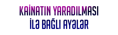 Evrenin Yaratılışı ile İlgili Ayetler